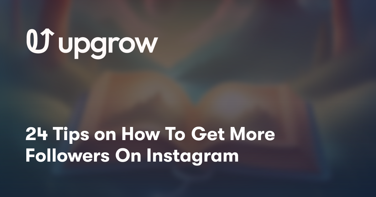 24 Tips on How To Get More Followers On Instagram