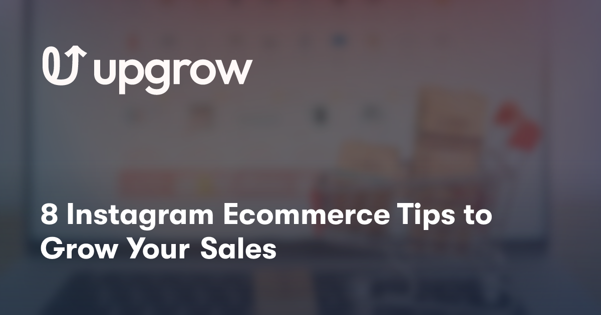 8 Instagram Ecommerce Tips to Grow Your Sales