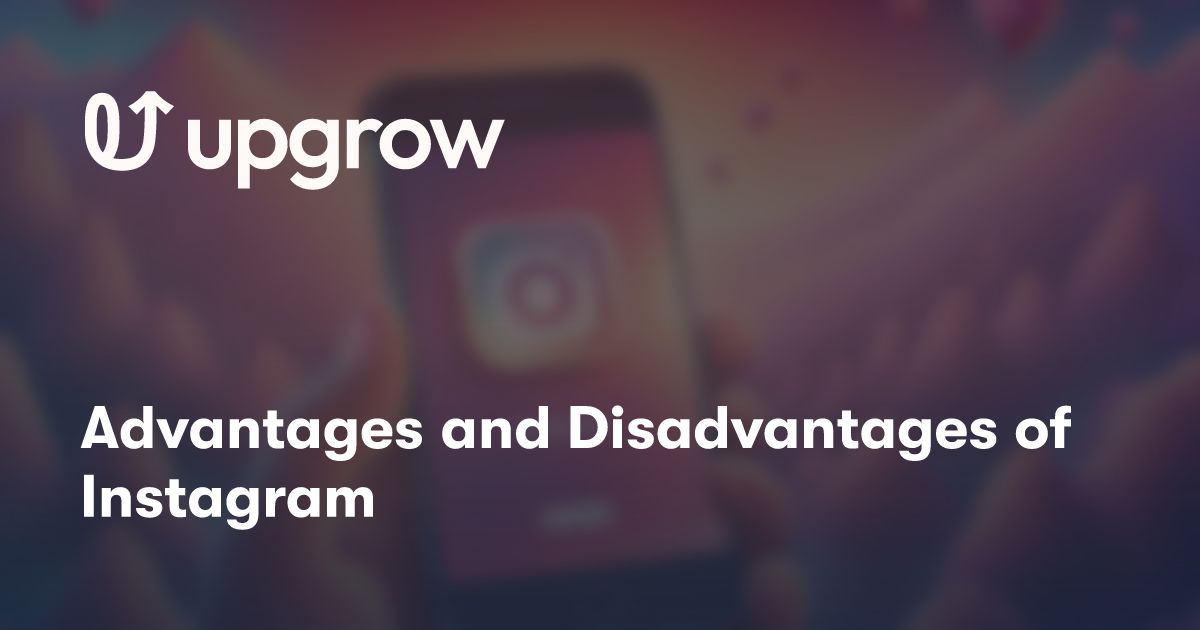 Advantages and Disadvantages of Instagram