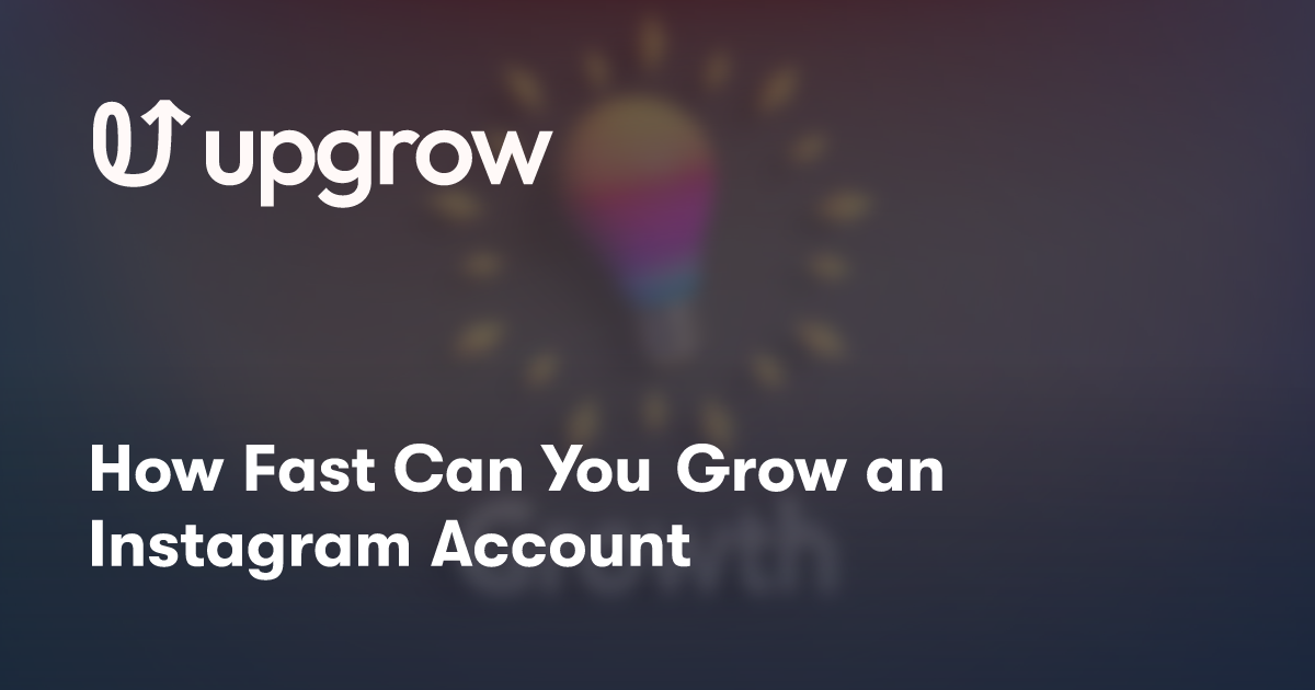 How Fast Can You Grow an Instagram Account