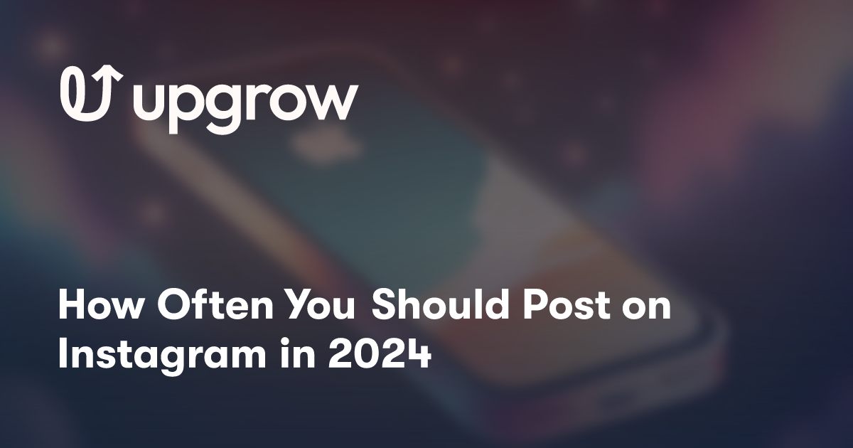 How Often You Should Post on Instagram in 2024