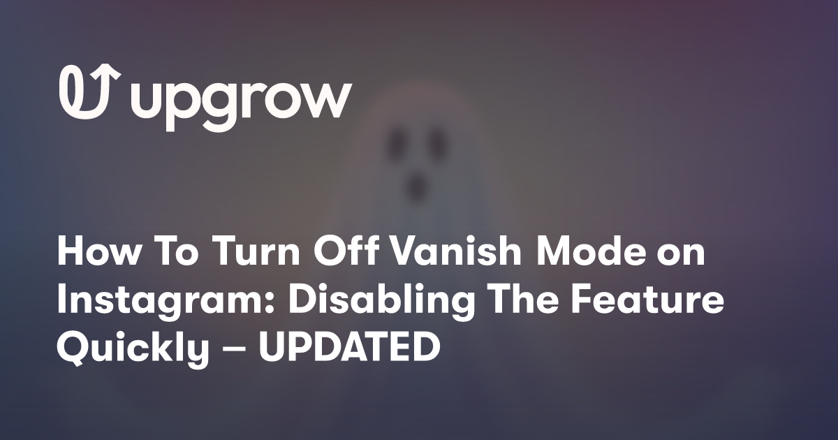 How To Turn Off Vanish Mode on Instagram: Disabling The Feature Quickly – UPDATED