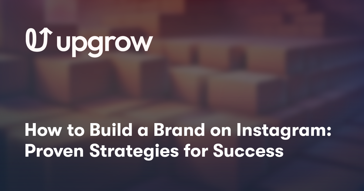 How to Build a Brand on Instagram: Proven Strategies for Success