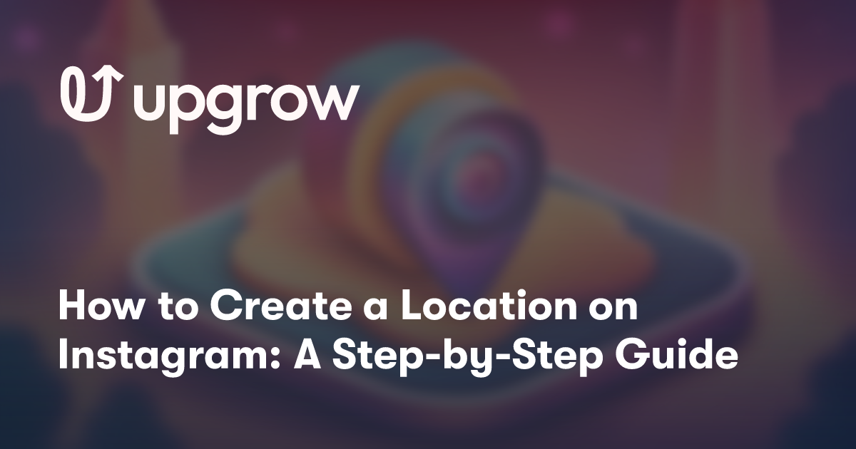 How to Create a Location on Instagram: A Step-by-Step Guide