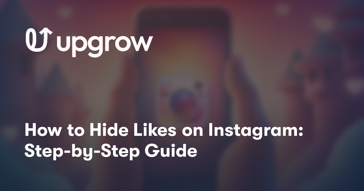 How to Hide Likes on Instagram: Step-by-Step Guide