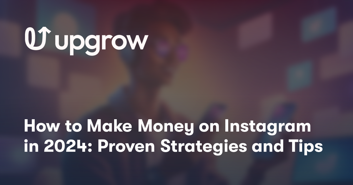 How to Make Money on Instagram in 2024: Proven Strategies and Tips