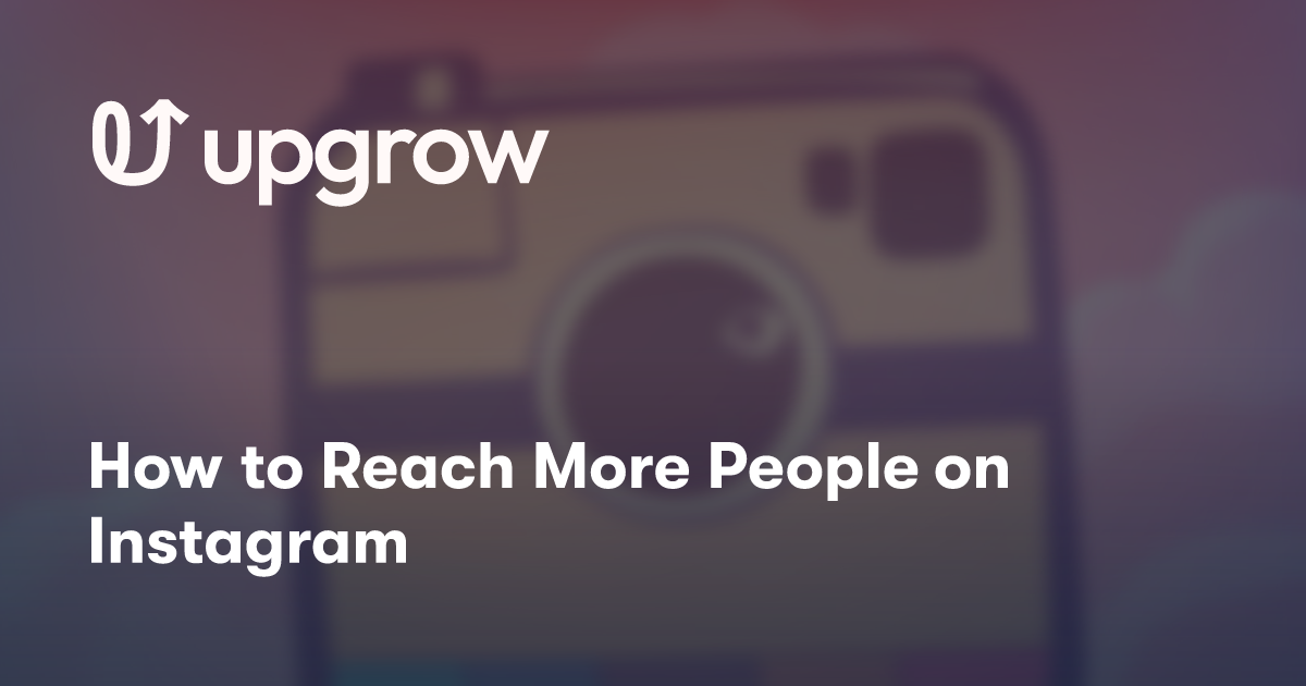 How to Reach More People on Instagram
