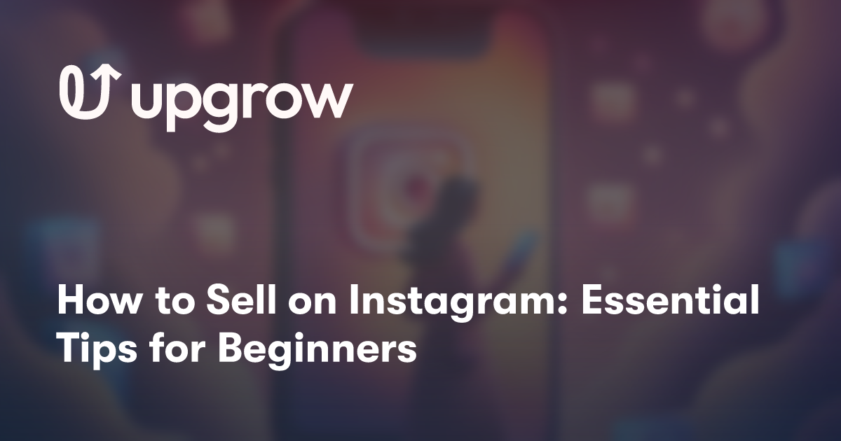 How to Sell on Instagram: Essential Tips for Beginners