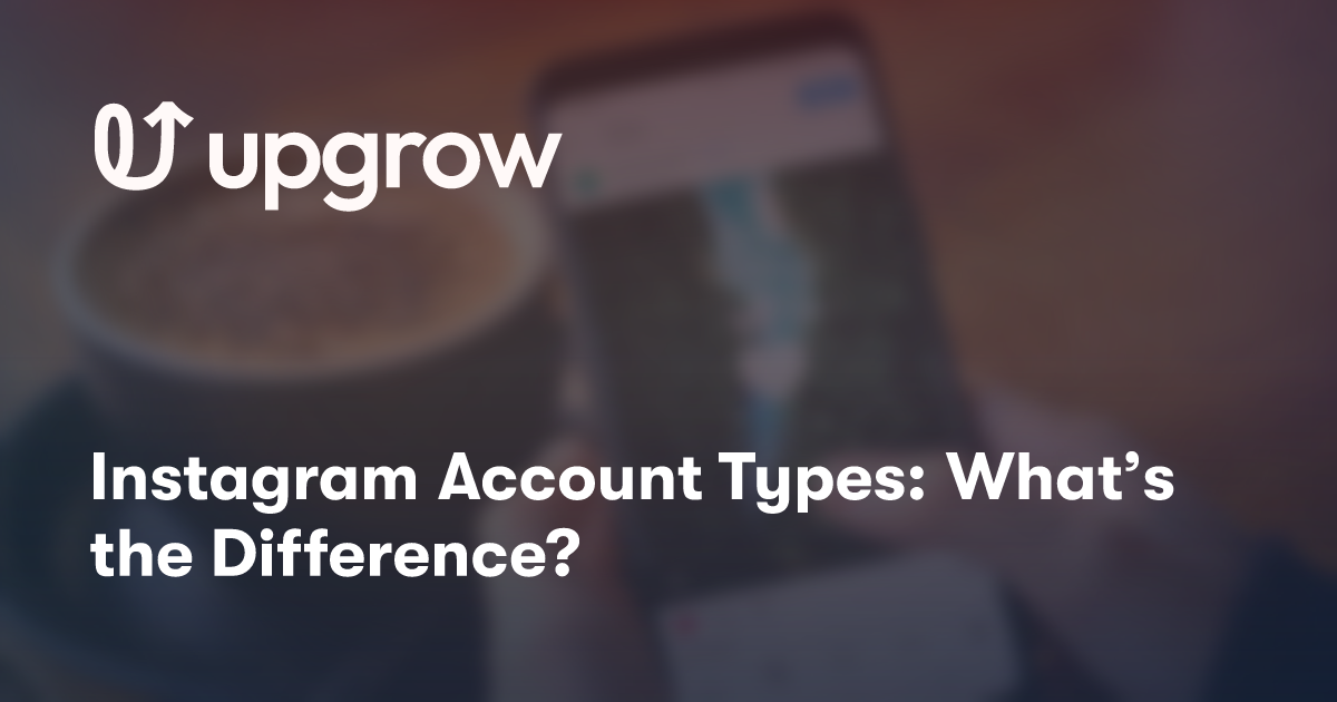 Instagram Account Types: What’s the Difference?