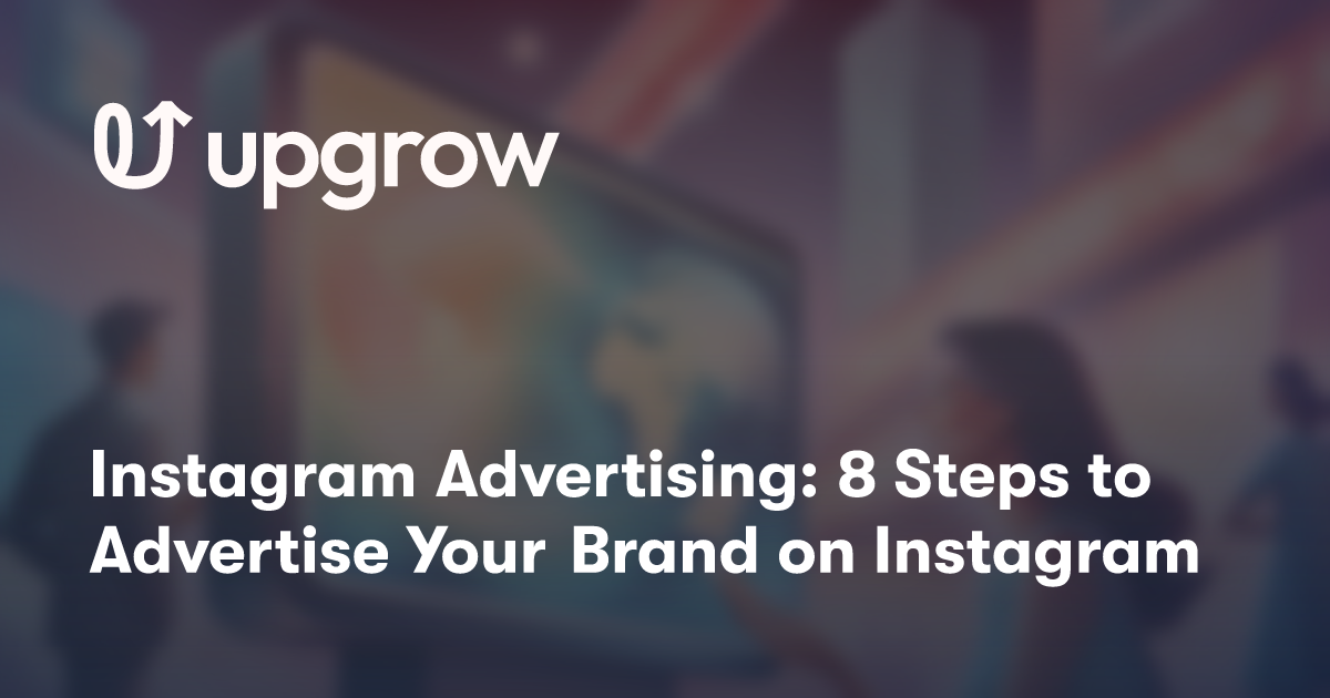 Instagram Advertising: 8 Steps to Advertise Your Brand on Instagram
