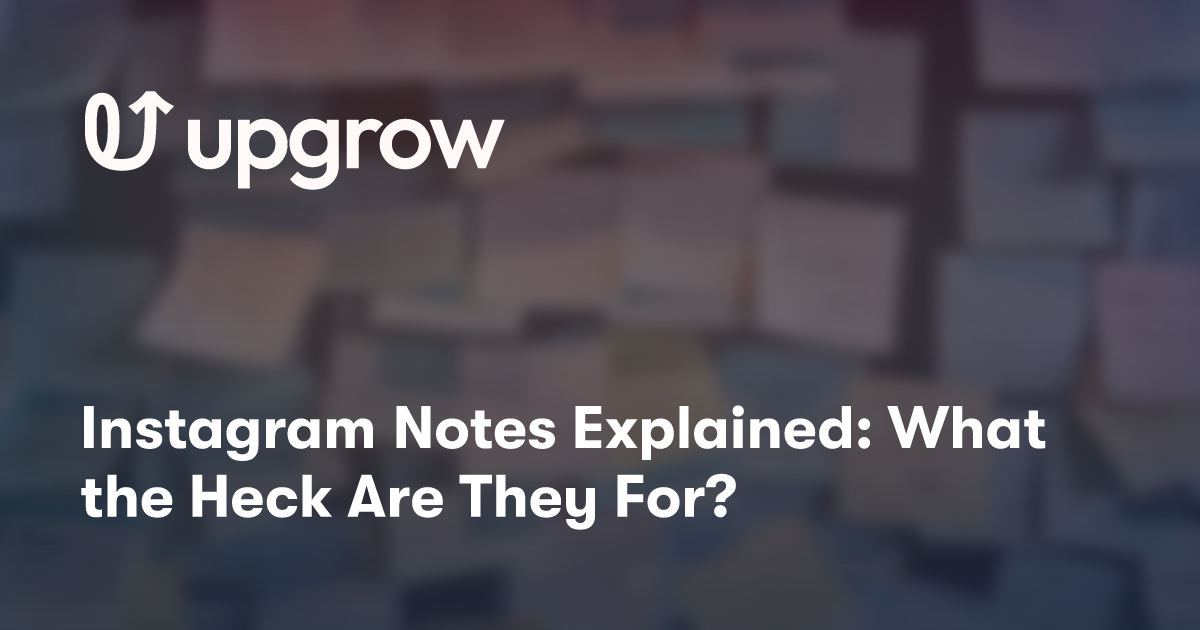 Instagram Notes Explained: What the Heck Are They For?