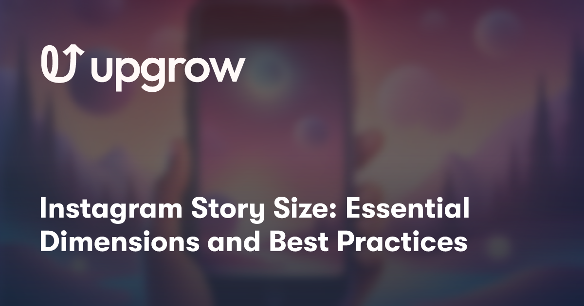 Instagram Story Size: Essential Dimensions and Best Practices