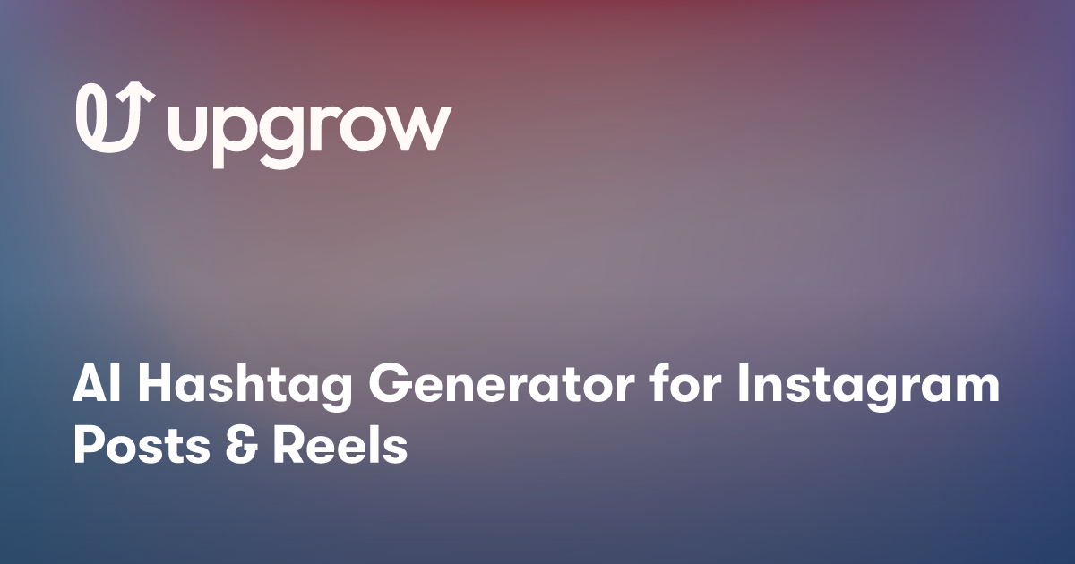 AI Hashtag Generator for Instagram Posts & Reels Free Tools UpGrow